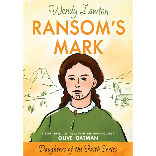 Ransom's Mark: A Story Based on the Life of the Pioneer Olive Oatman
