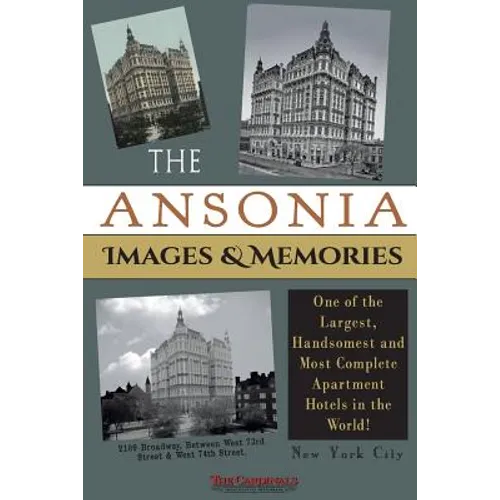 The Ansonia Images & Memories: One of the Largest, Handsomest and Most Complete Apartment Hotels in the World!