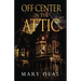 Off Center in the Attic: A Collection of Short Stories and Flash Fiction