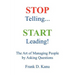 Stop Telling. Start Leading! The Art of Managing People by Asking Questions
