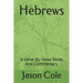 Hebrews: A Verse By Verse Study And Commentary