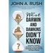 What Darwin and Dawkins Didn't Know: Epigenetics, Symbiosis, Hybridization, Quantum Biology, Topobiology, the Sugar Code, and the Origin of Species