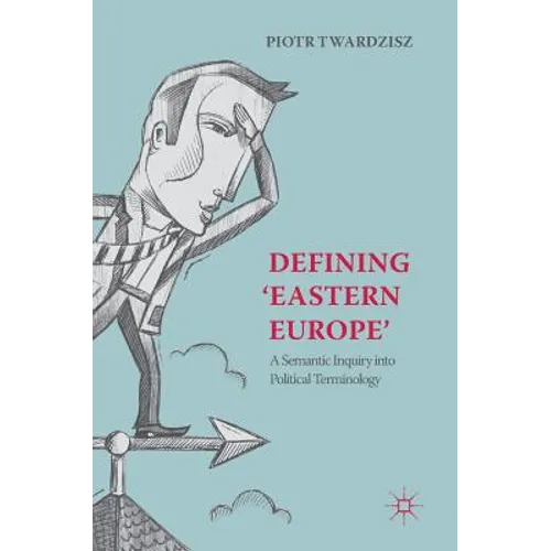 Defining 'Eastern Europe': A Semantic Inquiry Into Political Terminology