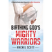 Birthing God's Mighty Warriors