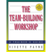 The Team-Building Workshop: A Trainer's Guide