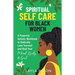 Spiritual Self Care for Black Women: A Powerful, Holistic Workbook to Radically Love Yourself and Heal Your Mind, Body, & Soul