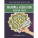 Mandala Meditation Book For Adults Large Print Deep Coloring Book: For Mindfullness, Relaxation, and Stress Relief