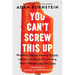 You Can't Screw This Up: Why Eating Takeout, Enjoying Dessert, and Taking the Stress Out of Dieting Leads to Weight Loss That Lasts
