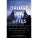 Bridge of Spies: A True Story of the Cold War
