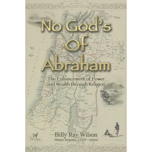 No God's of Abraham: The Enhancement of Power and Wealth Through Religion