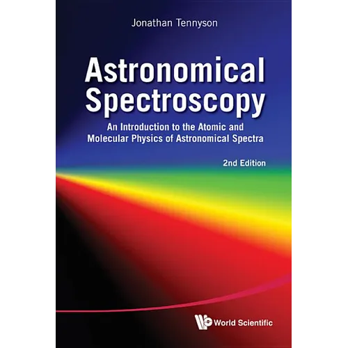 Astronomical Spectroscopy: An Introduction to the Atomic and Molecular Physics of Astronomical Spectra (2nd Edition)