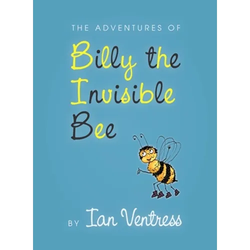 The adventures of Billy the Invisible Bee