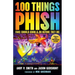 100 Things Phish Fans Should Know & Do Before They Die