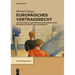 Europäisches Vertragsrecht: Institutionelle Und Methodische Grundlagen, Materielles Recht, Kollisionsrecht