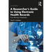 A Researcher's Guide to Using Electronic Health Records: From Planning to Presentation
