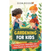 Gardening for Kids: Growing Fruits, Vegetables, and Green Thumbs in Young Gardeners