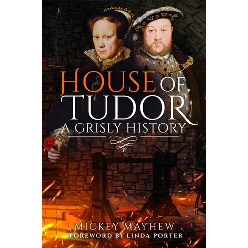 House of Tudor: A Grisly History