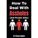 How To Deal With Assholes (And People Alike)