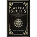 Wicca Spells: The Most Advanced And Complete Manual For Mastering Wiccan Spells. How To Use Crystals, Candles, Runes, Herbal And Moo