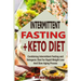 Intermittent Fasting+ Keto Diet: Combining Intermittent Fasting and Ketogenic Diet For Rapid Weight Loss And Slow Aging Process
