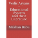 Vedic Aryans - Educational System and their Literature