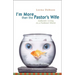 The I'm More Than the Pastor's Wife: Authentic Living in a Fishbowl World (REV) (REV)
