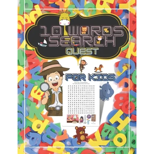 10 Words Search Quest for Kids: Puzzle Book for Boys and Girls Ages 6 to 12 Years Old to Sharpen the Mind, Learn Vocabulary and Improve Memory, Logic