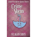 Crime Skein: A Knitorious Murder Mystery Book 6