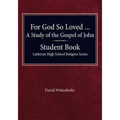 For God so Loved - A Study of the Gospel of John, Student Book