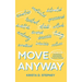 Move Anyway: A Guide for Overthinkers, Perfectionists, and Almost-Starters