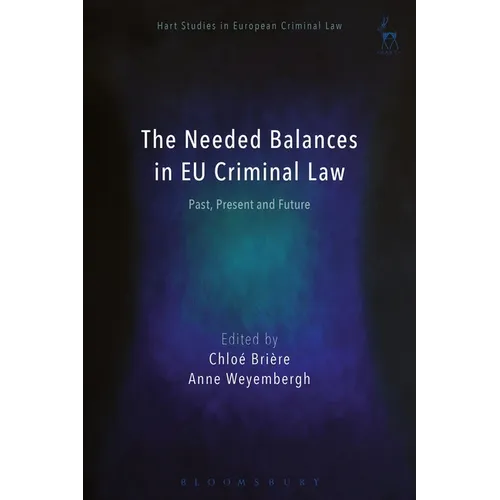 The Needed Balances in EU Criminal Law: Past, Present and Future