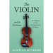 The Violin and Its Technique - As a Means to the Interpretation of Music