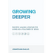 Growing Deeper: Disciple-Making Lessons for Living as a Follower of Jesus