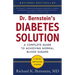 Dr. Bernstein's Diabetes Solution: The Complete Guide to Achieving Normal Blood Sugars