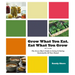 Grow What You Eat, Eat What You Grow: The Green Mana's Guide to Living & Eating Sustainably All Year Round