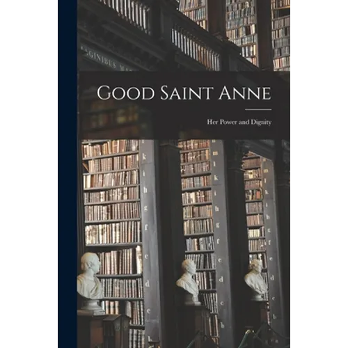 Good Saint Anne: Her Power and Dignity