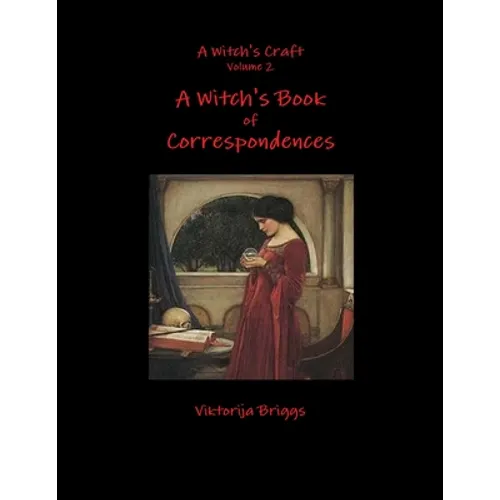 A Witch's Craft Volume 2: A Witch's Book of Correspondences
