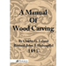 A Manual of Wood Carving