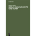 Berlin in Geschichte Und Kunst