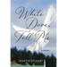 White Dove, Tell Me