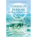 Voyage of Purpose: Spiritual Wisdom from Near-Death Back to Life