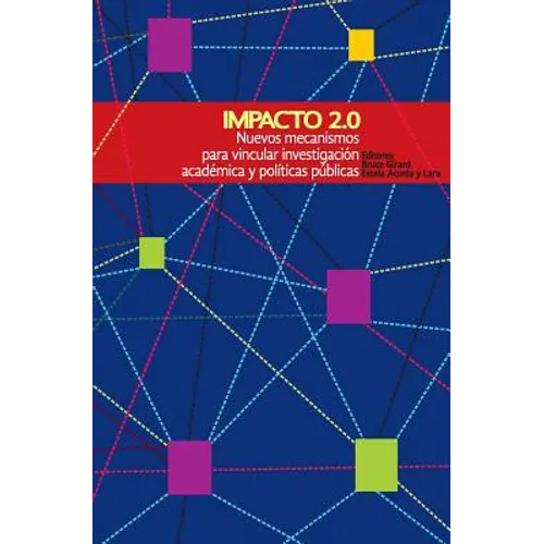 Impacto 2.0: Nuevos mecanismos para vincular investigación académica y políticas públicas