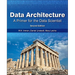 Data Architecture: A Primer for the Data Scientist: A Primer for the Data Scientist