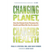 Changing Planet, Changing Health: How the Climate Crisis Threatens Our Health and What We Can Do about It
