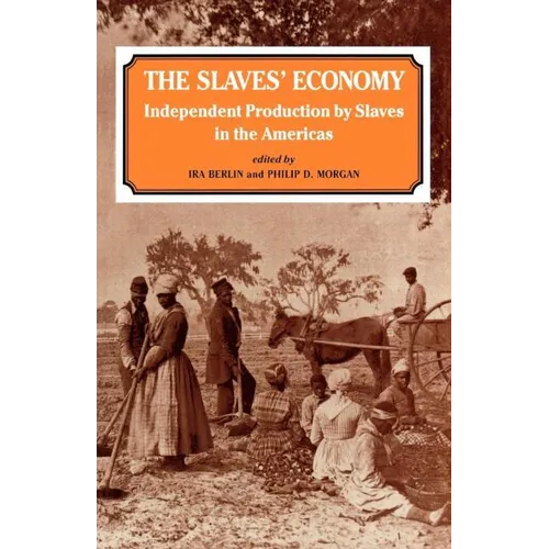 The Slaves' Economy: Independent Production by Slaves in the Americas