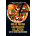 Bread Baking Cookbooks Collection: 4 Books In 1: 77 Recipes (x4) For Making Homemade Bread, Pizza, Pasta And Sourdough For Beginners