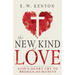 The New Kind of Love: God's Heart Cry to Broken Humanity