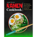 Ramen Cookbook: 100 Delicious Ramen Recipes From Classic Comfort to Creative Cuisine
