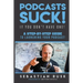 Podcasts SUCK!: (if you don't have one)