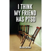 I Think My Friend Has PTSD